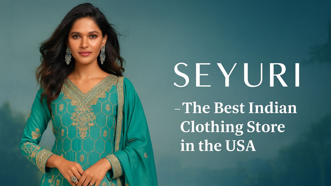 seyuri - The Best Indian Clothing Store in the USA