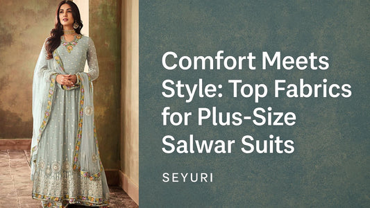 Comfort Meets Style: Top Fabrics for Plus-Size Salwar Suits