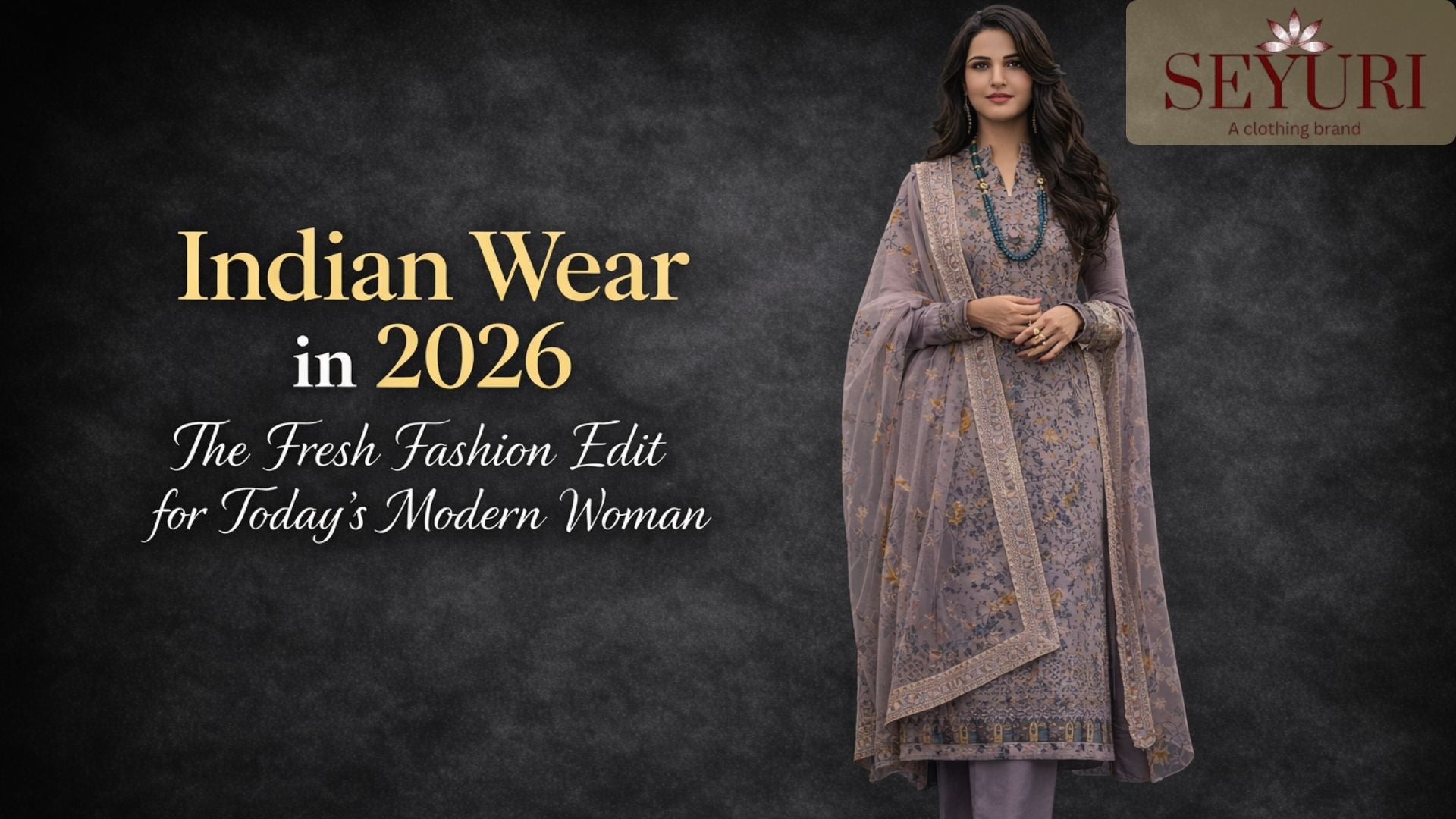 Indian Fashions For Women 2026.Indian Wear in 2026: The Fresh Fashion Edit for Today's Modern Woman ...
